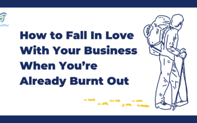 How to Fall In Love With Your Business When You’re Already Burnt Out