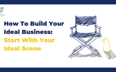 How To Build Your Ideal Business: Start With Your Ideal Scene