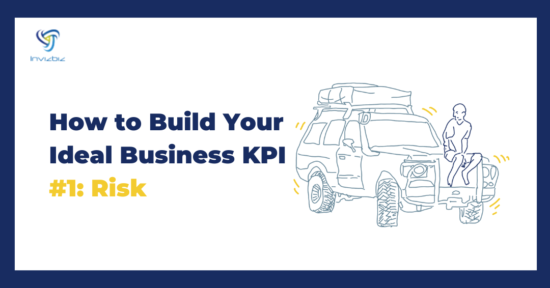 how-to-build-your-ideal-business-kpi-1-risk-invizbiz