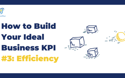 How to Build Your Ideal Business KPI #3: Efficiency