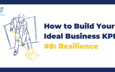 How to Build Your Ideal Business KPI #8: Resilience