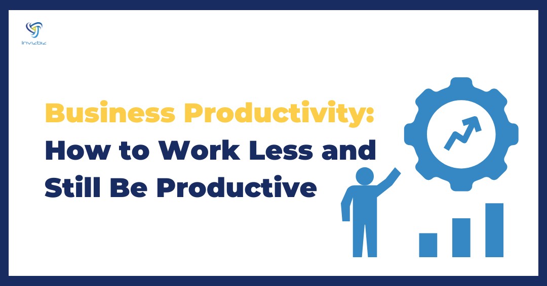 How to Work Less and Still Be Productive