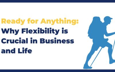 Ready for Anything: Why Flexibility is Crucial in Business and Life